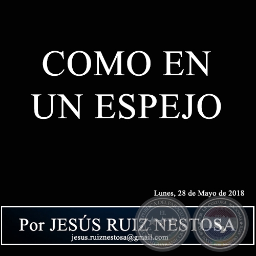 COMO EN UN ESPEJO - Por JESS RUIZ NESTOSA - Lunes, 28 de Mayo de 2018